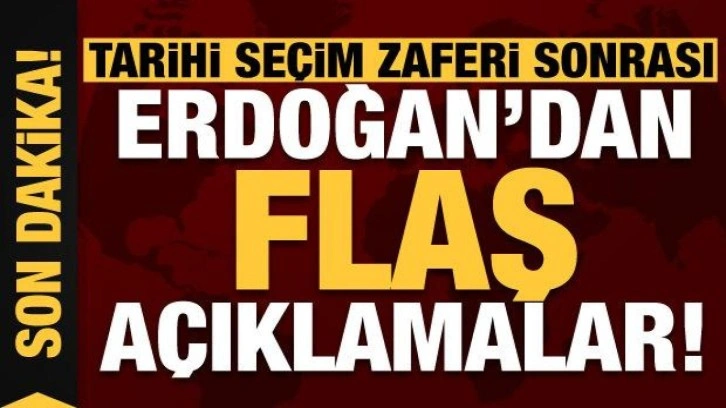 Son dakika: Tarihi se&ccedil;im zaferi sonrası Başkan Erdoğan ilk kez konuştu! Flaş a&ccedil;ıklamalar..
