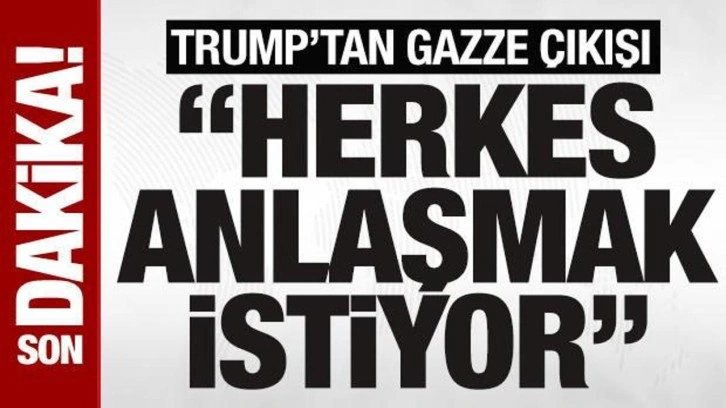 SON DAKİKA: Trump’tan Gazze açıklaması: "Herkes anlaşmak istiyor"