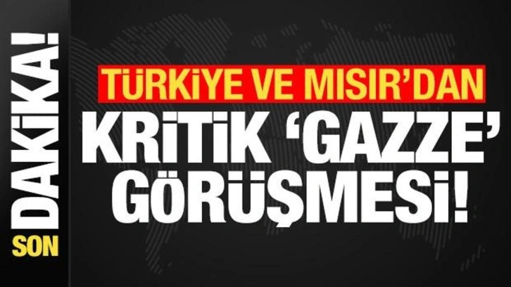 Son dakika: Türkiye ve Mısır'dan kritik 'Gazze' görüşmesi!