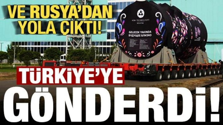 Son dakika: Ve Rusya'dan yola çıktı! Türkiye'ye gönderiyor...