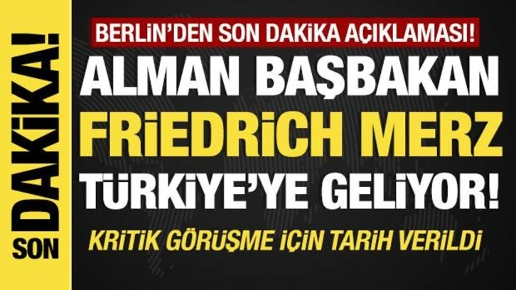 Son dakika... Alman Başbakan Merz Türkiye'ye geliyor!