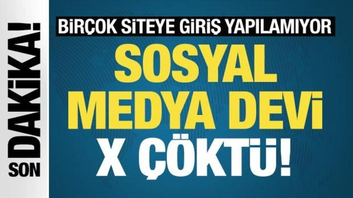 Sosyal medya devi X çöktü! Birçok siteye giriş yapılamıyor!