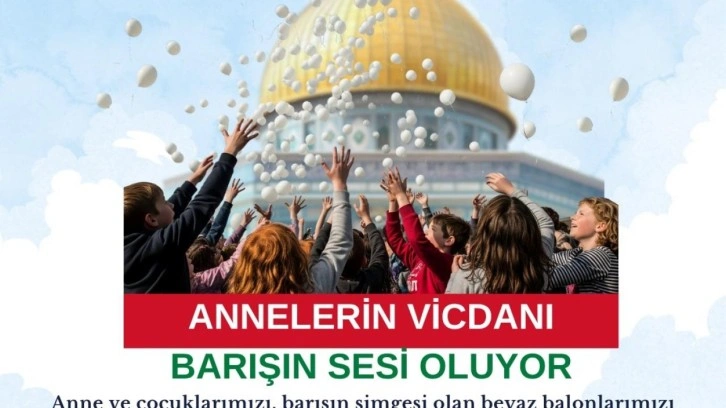 STK'lar'dan Gazze duyurusu: Annelerin vicdanı, barışın sesi oluyor