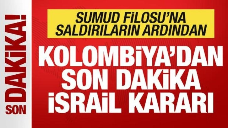 Sumud Filosu'na saldırı sonrası Kolombiya'dan İsrail kararı! Hepsi sınır dışı edildi