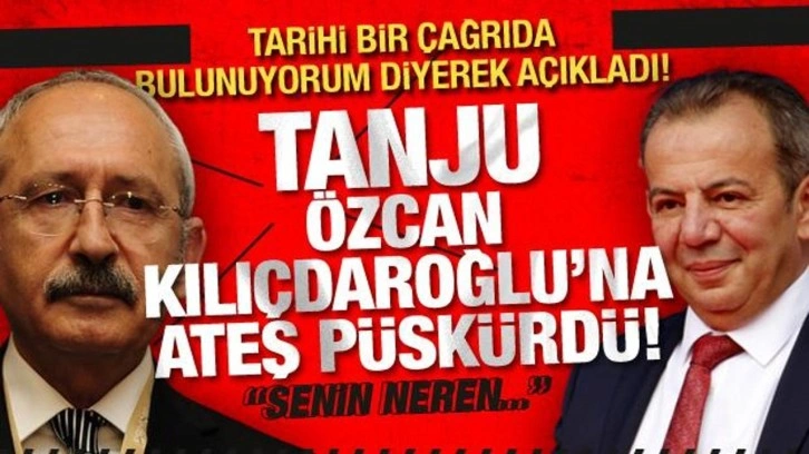 Tanju &Ouml;zcan'dan 'Tarihi' &ccedil;ağrı! Kılı&ccedil;daroğlu'na ateş p&uuml;sk&uuml;rd&uuml;: Senin neren...