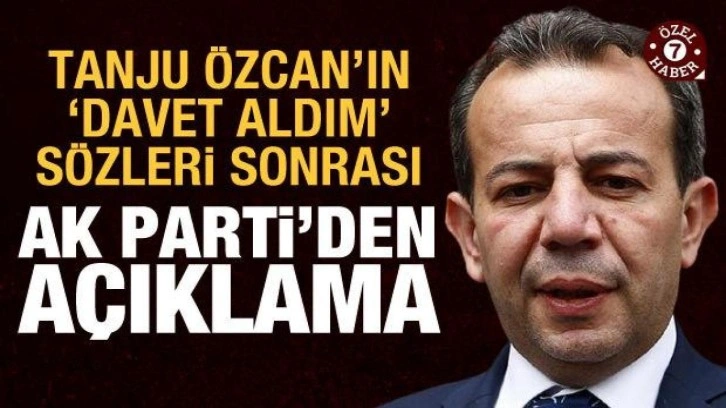 Tanju &Ouml;zcan'ın "davet aldım" iddiasıyla ilgili AK Parti'den a&ccedil;ıklama