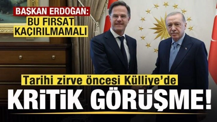 Tarihi zirve öncesi Külliye'de kritik görüşme! Başkan Erdoğan: Bu fırsat kaçırılmamalı