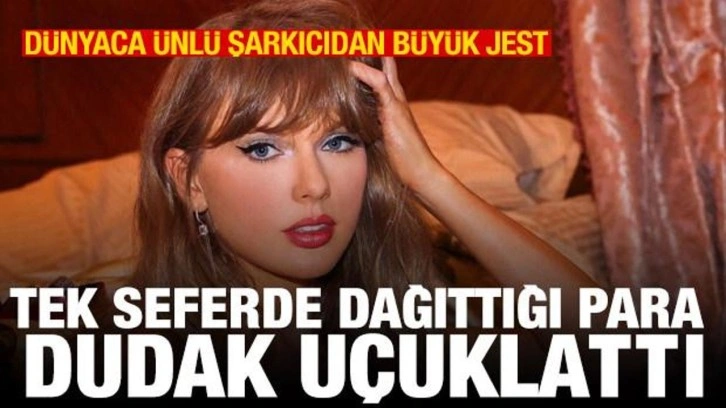 Taylor Swift, ekibine dağıttığı parayla dudak u&ccedil;uklattı
