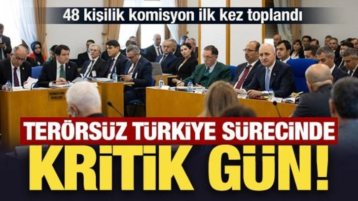 Terörsüz Türkiye sürecinde kritik gün! Komisyon toplantısı başladı