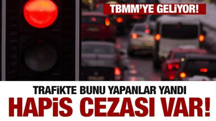 Trafikte bunu yapanlar yandı! Hapis cezası da geliyor