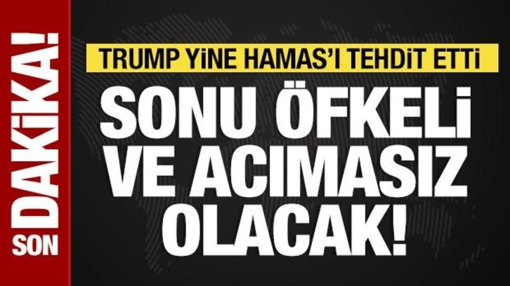 Trump'tan Hamas'a yeni tehdit: Sonu acımasız olur!