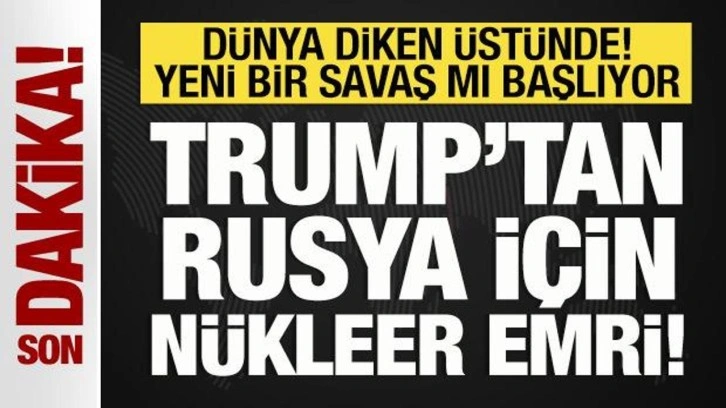 Trump'tan Rusya için nükleer emri! Denizaltılar yola çıkıyor