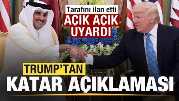 Trump'tan son dakika Katar ve açıklaması! Tarafını ilan etti, açık açık uyardı
