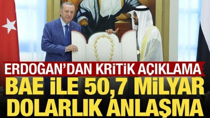 T&uuml;rkiye ile BAE arasında 50,7 milyar dolarlık anlaşma: Erdoğan'dan &ouml;nemli a&ccedil;ıklama