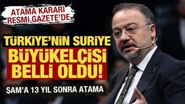 Türkiye'nin Suriye Büyükelçisi belli oldu! Atama kararı Resmi Gazete'de