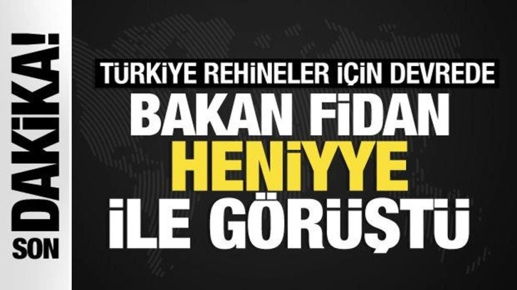 T&uuml;rkiye rehineler i&ccedil;in devrede: Bakan Fidan Heniyye ile g&ouml;r&uuml;şt&uuml;
