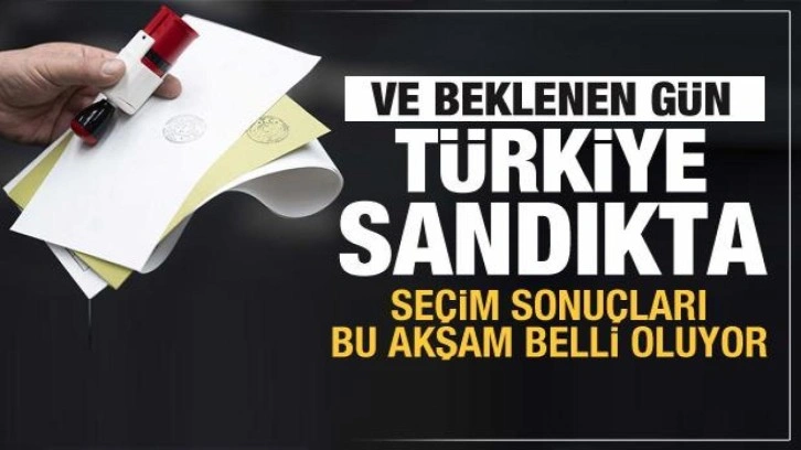 T&uuml;rkiye sandığa gidiyor! Se&ccedil;im sonu&ccedil;ları bu akşam belli olacak