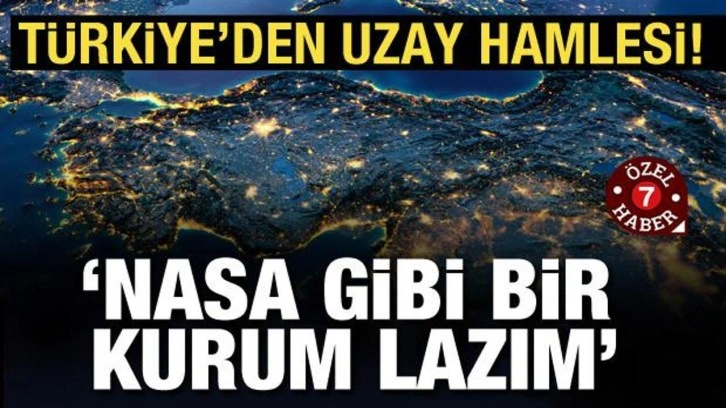 T&uuml;rkiye'den uzay hamlesi: 'NASA gibi bir kurum lazım'
