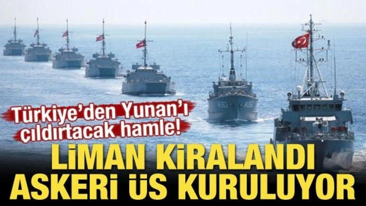 T&uuml;rkiye'den Yunan'ı &ccedil;ıldırtacak hamle! Liman kiralandı askeri &uuml;s kuruluyor