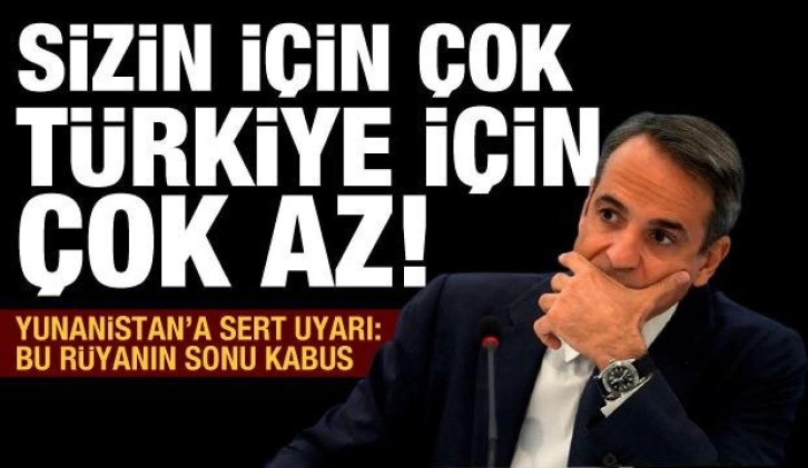 T&uuml;rkiye'den Yunanistan'a g&uuml;&ccedil;l&uuml; uyarı: Bu r&uuml;yanın sonu kabus!