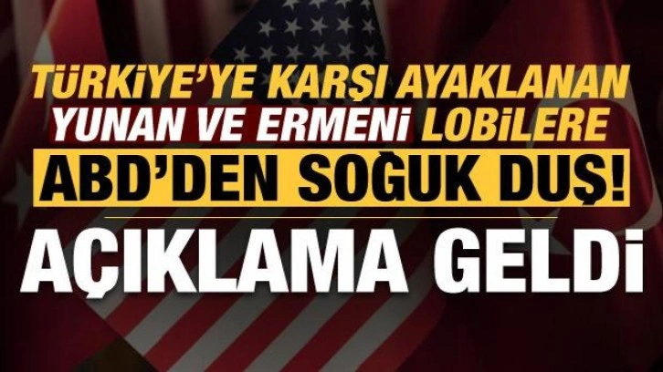 T&uuml;rkiye'ye karşı ayaklanan Yunan ve Ermeni lobilere ABD'den soğuk duş: A&ccedil;ıklama geldi!