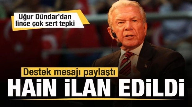 Uğur D&uuml;ndar destek mesajı paylaştı! Hain ilan edildi! Lince &ccedil;ok sert tepki