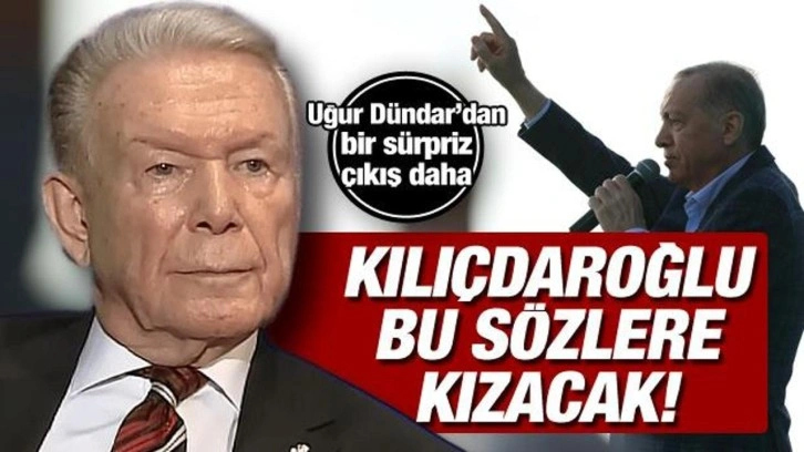 Uğur D&uuml;ndar'dan Kılı&ccedil;daroğlu'nu kızdıracak s&ouml;zler: 'Erdoğan'a şapka &ccedil;ıkarıyorum!