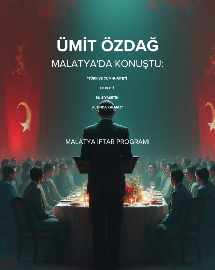 &Uuml;mit &Ouml;zdağ Malatya&rsquo;da Konuştu: &ldquo;T&uuml;rkiye Cumhuriyeti Devleti Bu Siyasetin Altında Kalmaz&rdquo;