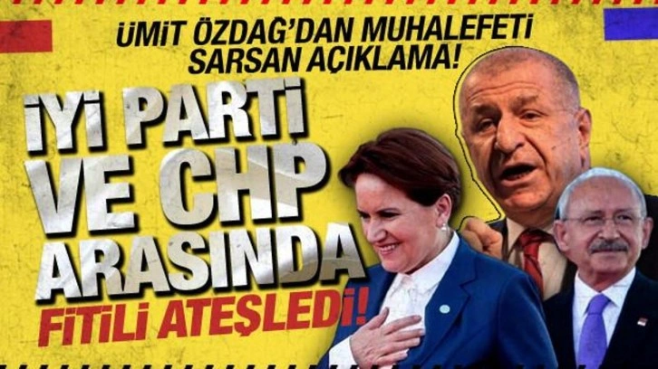 &Uuml;mit &Ouml;zdağ'dan muhalefeti sarsan a&ccedil;ıklama! İYİ Parti ve CHP arasında fitili ateşledi!