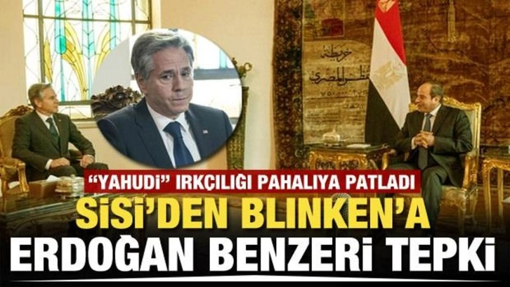 Yahudi ırk&ccedil;ılığı yapan Blinken'a soğuk duş! Sisi y&uuml;z&uuml;ne s&ouml;yledi