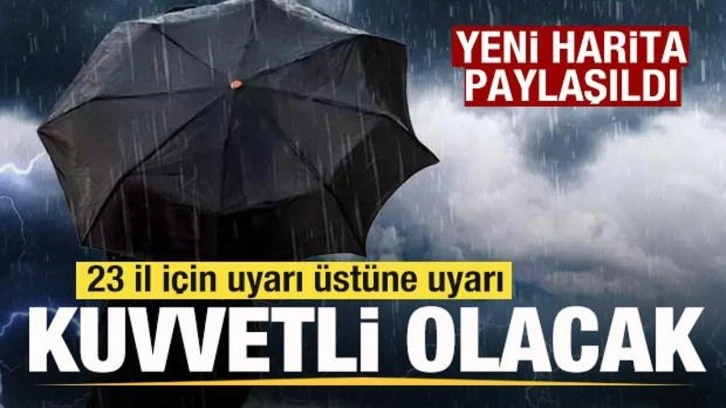 Yeni harita paylaşıldı! 23 il için son dakika uyarısı!