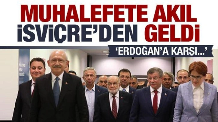 Yerel se&ccedil;im &ouml;ncesi muhalefete ilk akıl İsvi&ccedil;re'den geldi! Erdoğan'a karşı...