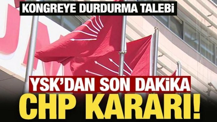 YSK kararını verdi: CHP İstanbul Kongresi devam edecek