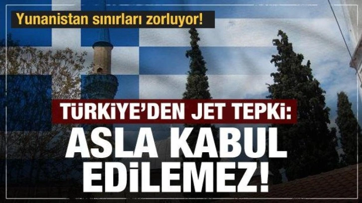 Yunanistan sınırları zorluyor! T&uuml;rkiye'den jet tepki: Asla kabul edilemez