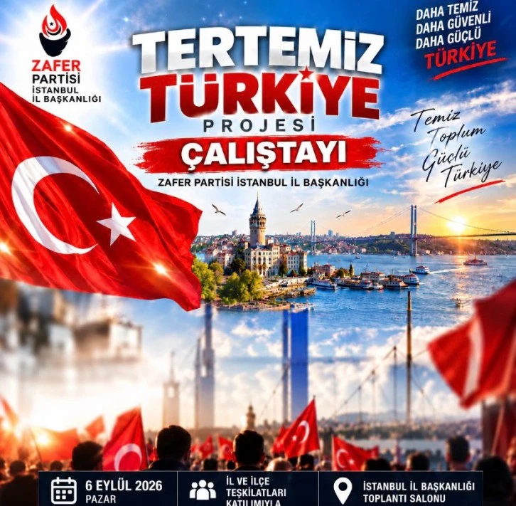 Zafer Partisi İstanbul&rsquo;da &ldquo;Tertemiz T&uuml;rkiye&rdquo; &Ccedil;alıştayı
