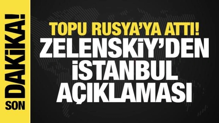 Zelenskiy'den İstanbul açıklaması: Pazartesi Rusları bekliyor olacağız