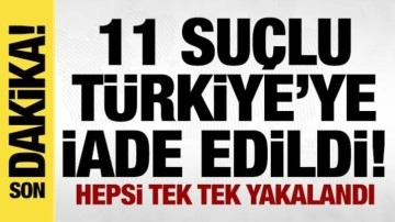 11 suçlu Türkiye'ye iade edildi! Bakan Yerlikaya duyurdu!