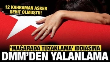 12 kahraman asker şehit olmuştu: "Mağarada tuzaklama" iddialarına yalanlama geldi!