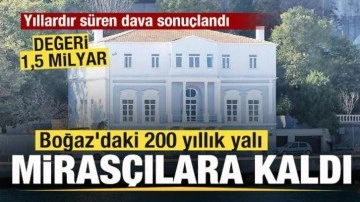 17 yıllık dava sonuçlandı! Boğaz'daki 200 yıllık yalı mirasçılara kaldı! Değeri 1,5 milyar