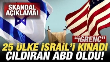 25 ülke İsrail'i kınadı, çıldıran ABD oldu! Skandal açıklama: "İğrenç"