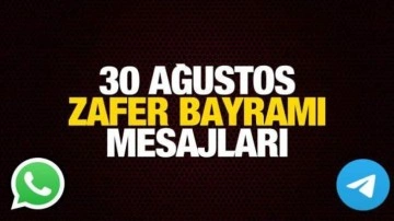 30 Ağustos Zafer Bayramı mesajları! WhatsApp ve Telegram i&ccedil;in g&uuml;zel ve anlamlı s&ouml;zler