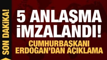 5 anlaşma imzalandı! Cumhurbaşkanı Erdoğan'dan a&ccedil;ıklama