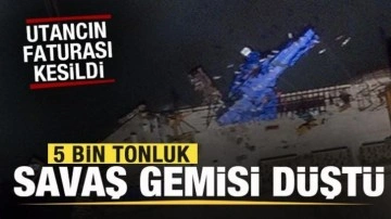 5 bin tonluk savaş gemisi düştü! Utancın faturası kesildi