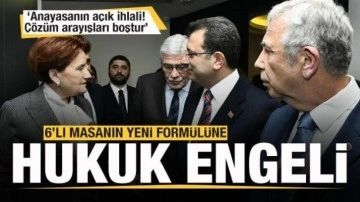 6'lı masanın yeni form&uuml;l&uuml;ne hukuk engeli: Anayasanın a&ccedil;ık ihlali