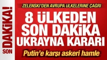 8 ülkeden son dakika Ukrayna kararı! Putin'e karşı askeri hamle