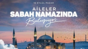 81 ilde gen&ccedil;ler ve aileler pazar g&uuml;n&uuml; sabah namazında buluşacak