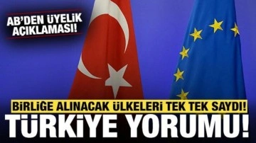 AB'den son dakika Türkiye açıklaması: Üye olması muhtemel ülkeleri tek tek saydı