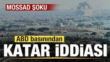 ABD basınından flaş Katar iddiası! Mossad reddetti!