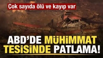 ABD’de mühimmat tesisinde büyük patlama: Çok sayıda ölü ve kayıp var