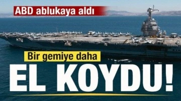 ABD'den petrol ablukası! Bir gemiye daha el koydu